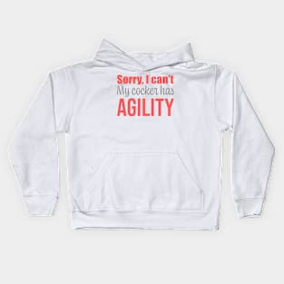 Sorry I can't, my cocker spaniel has agility in English Kids Hoodie